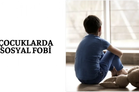 ÇOCUKLARDA SOSYAL FOBİ
