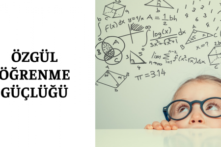 ÖZGÜL ÖĞRENME GÜÇLÜĞÜ